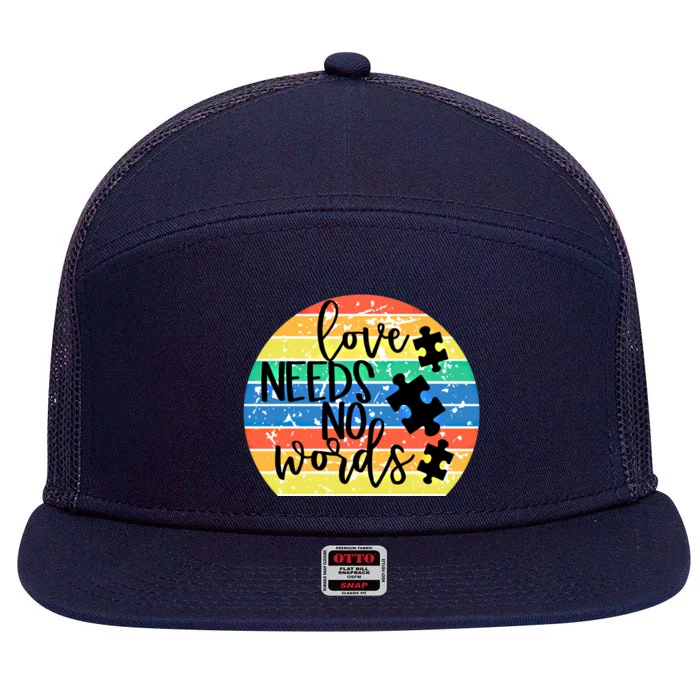 Love Needs No Words Autism Awareness Acceptance Gift Cool Gift 7 Panel Mesh Trucker Snapback Hat