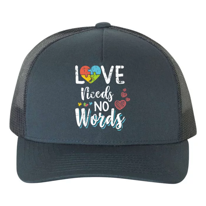 Love Needs No Words Autism Awareness Aspergers Syndrome Gift Yupoong Adult 5-Panel Trucker Hat