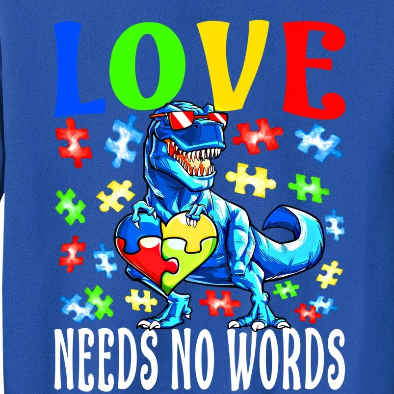 Love Needs No Words Autism Awareness Dinosaur Gift Tall Sweatshirt