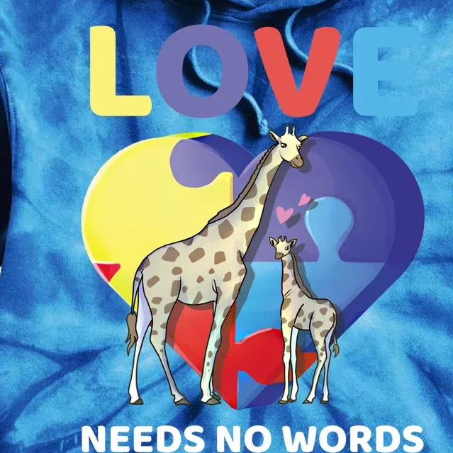 Love Needs No Words Autism Awareness Giraffe Gift Cute Cool Gift Tie Dye Hoodie