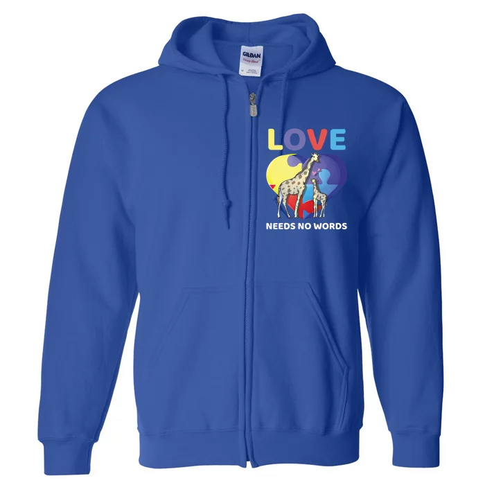 Love Needs No Words Autism Awareness Giraffe Gift Cute Cool Gift Full Zip Hoodie