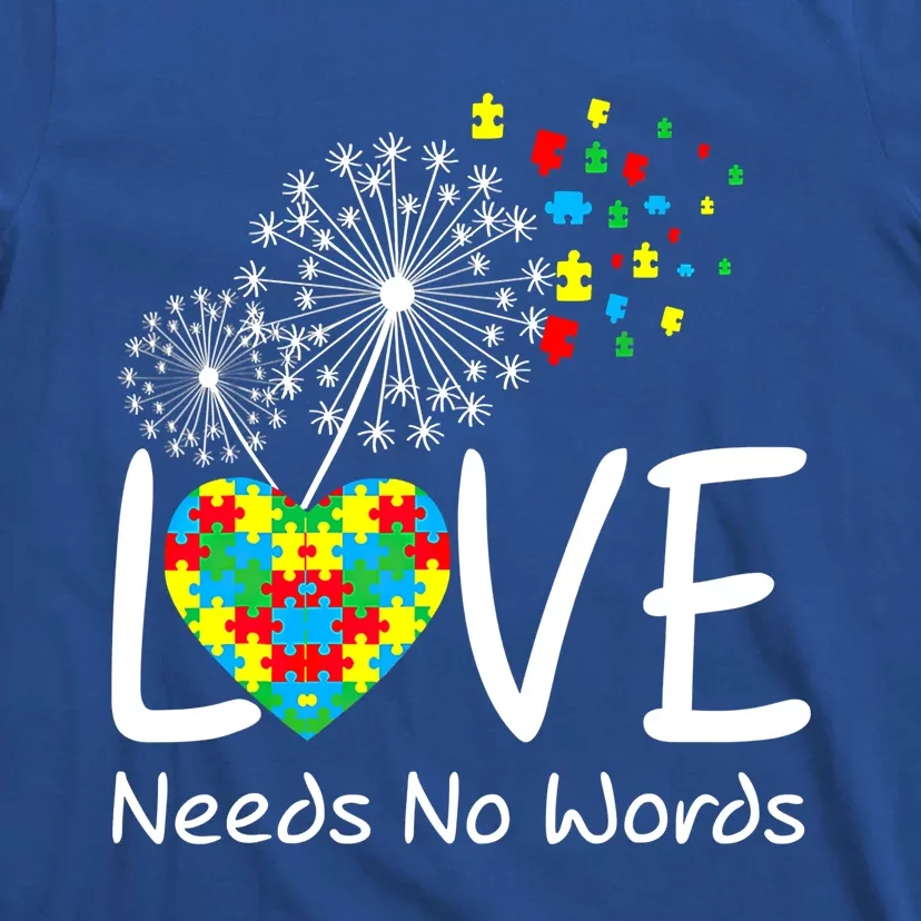 Love Needs No Words Autism Awareness Heart Puzzle Dandelion Gift T-Shirt