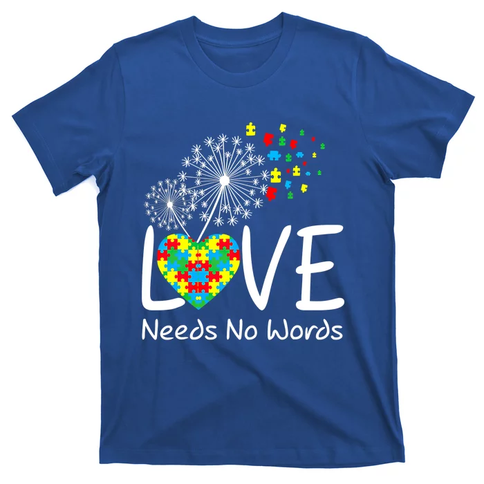 Love Needs No Words Autism Awareness Heart Puzzle Dandelion Gift T-Shirt