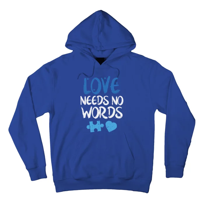 Love Needs No Words Autism Awareness Gift Mom Dad Teacher Gift Hoodie