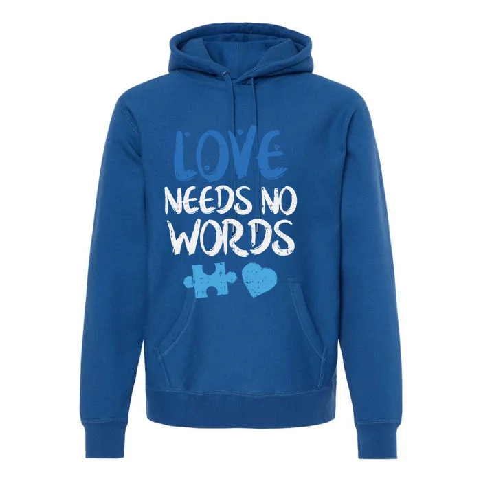 Love Needs No Words Autism Awareness Gift Mom Dad Teacher Gift Premium Hoodie