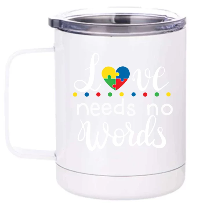 Love Needs No Words Autism Awareness Mom Dad Teacher Gift Front & Back 12oz Stainless Steel Tumbler Cup