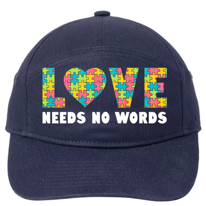 Love Needs No Words Autism Awareness Month Gift 7-Panel Snapback Hat