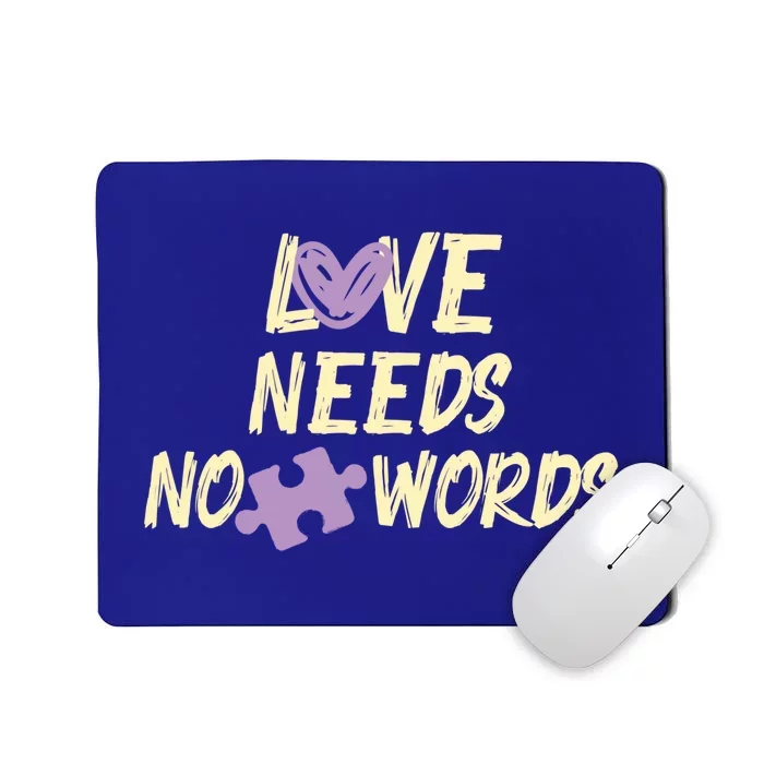 Love Needs No Words Autism Awareness Motivational Cool Gift Mousepad