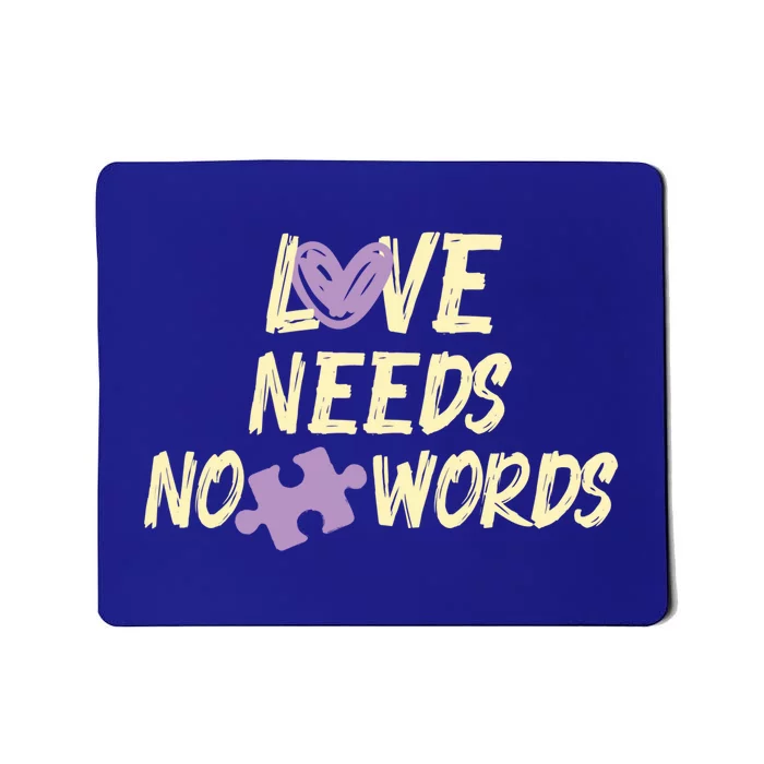 Love Needs No Words Autism Awareness Motivational Cool Gift Mousepad