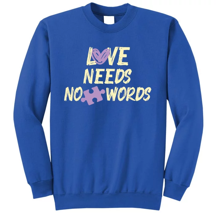 Love Needs No Words Autism Awareness Motivational Cool Gift Tall Sweatshirt