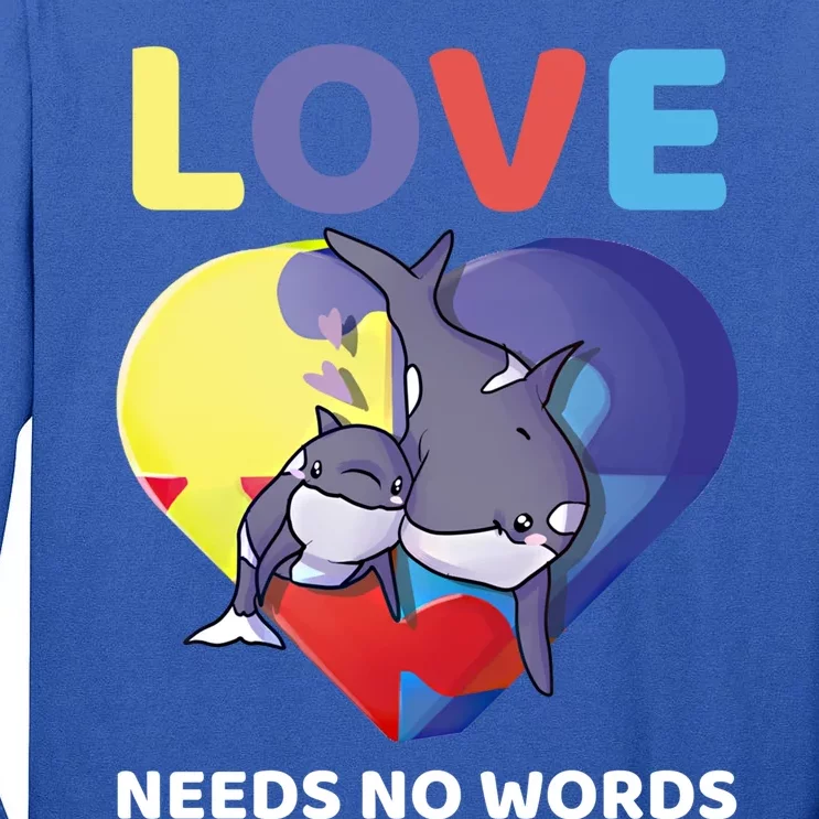 Love Needs No Words Autism Awareness Orca Killer Whale Cute Gift Tall Long Sleeve T-Shirt