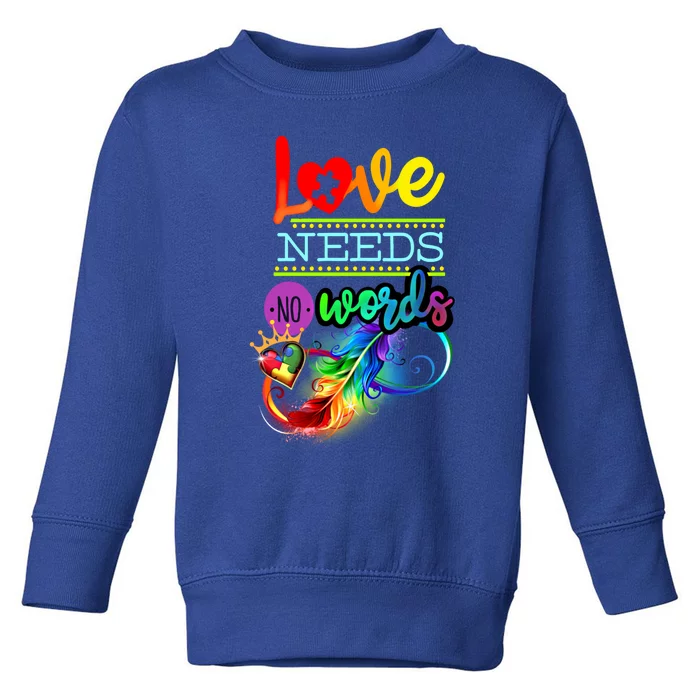 Love Needs No Words Autism Awareness Great Gift Toddler Sweatshirt