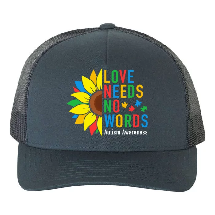 Love Needs No Words Autism Awareness Sunflower Kindness Gift Yupoong Adult 5-Panel Trucker Hat