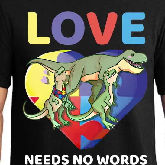 Love Needs No Words Autism Awareness Tfunny Giftrex Dinosaur Gift Meaningful Gif Pajama Set