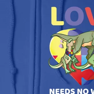 Love Needs No Words Autism Awareness Tfunny Giftrex Dinosaur Gift Meaningful Gif Full Zip Hoodie