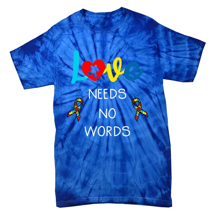 Love Needs No Words Autism Awareness Cool Gift Autism Mom Gift Tie-Dye T-Shirt