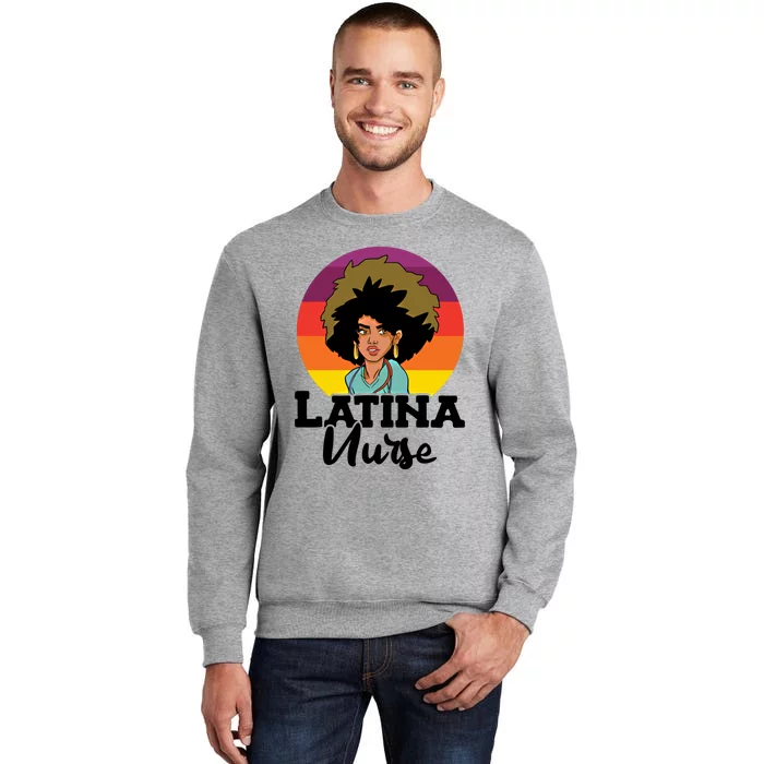 Latina Nurse Nursing Profession National Nurses Day Gift Tall Sweatshirt