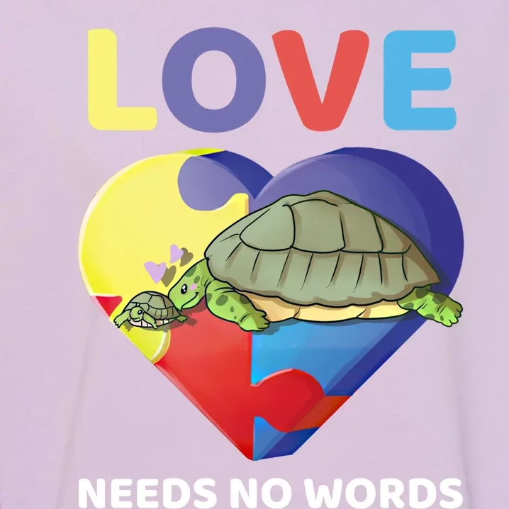 Love Needs No Words Autism Awareness Turtle Mom Gift Cute Great Gift Garment-Dyed Sweatshirt