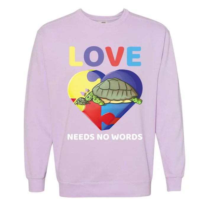 Love Needs No Words Autism Awareness Turtle Mom Gift Cute Great Gift Garment-Dyed Sweatshirt