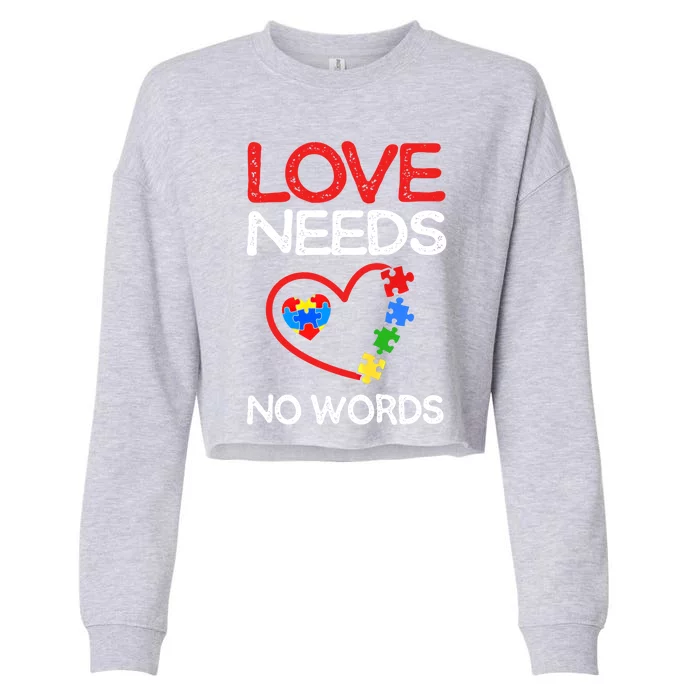 Love Needs No Words Autism Gift Cropped Pullover Crew