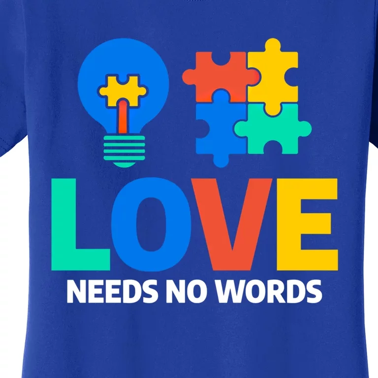 Love Needs No Words Autistic Autism Awareness Great Gift Women's T-Shirt