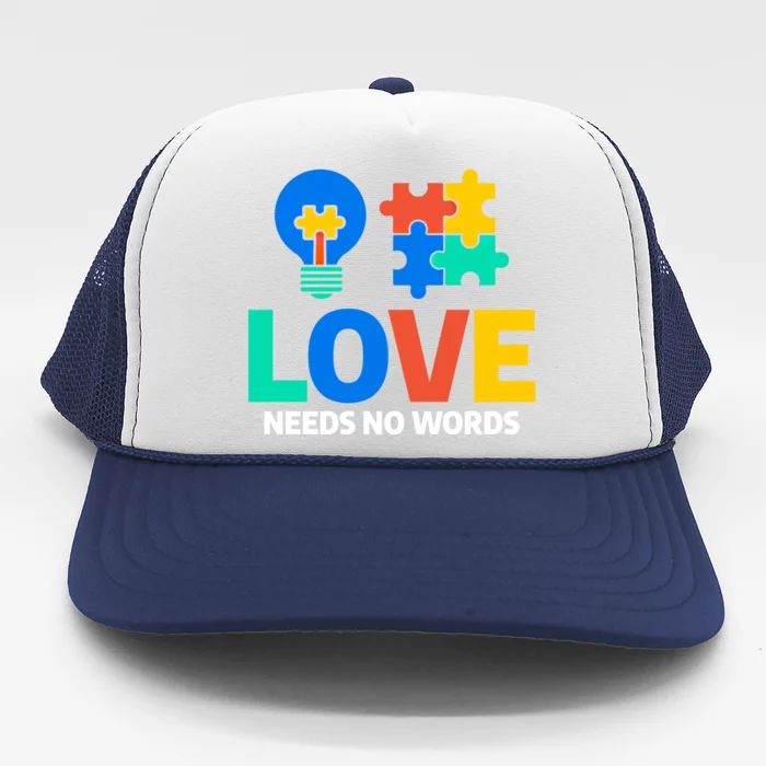 Love Needs No Words Autistic Autism Awareness Great Gift Trucker Hat