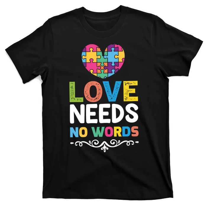 Love Needs No Words T-Shirt