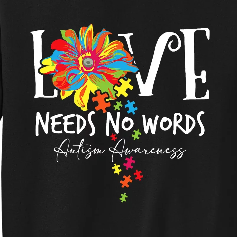 Love Needs No Words Autistic Puzzle Pieces Autism Awareness Tall Sweatshirt