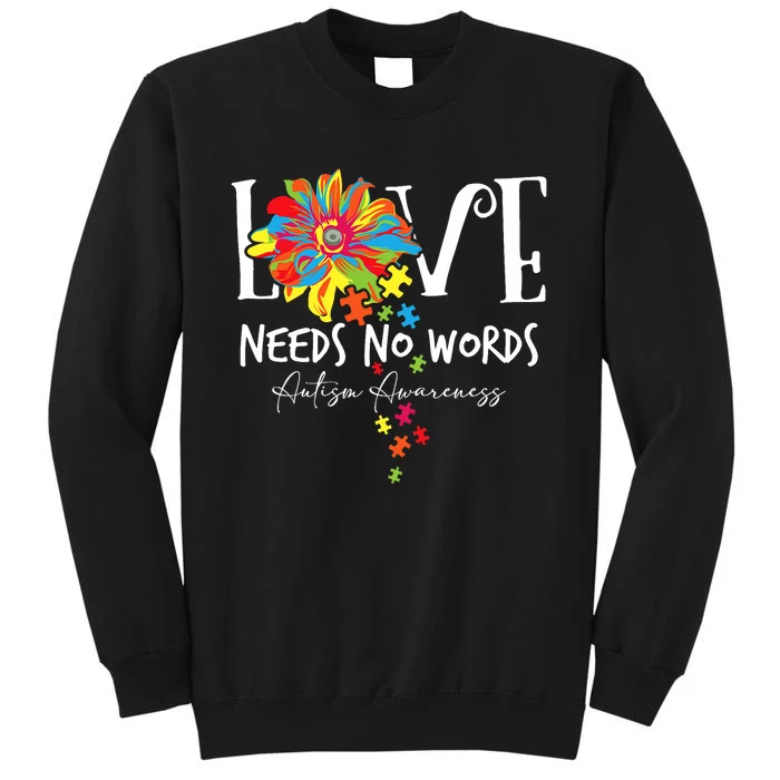 Love Needs No Words Autistic Puzzle Pieces Autism Awareness Tall Sweatshirt