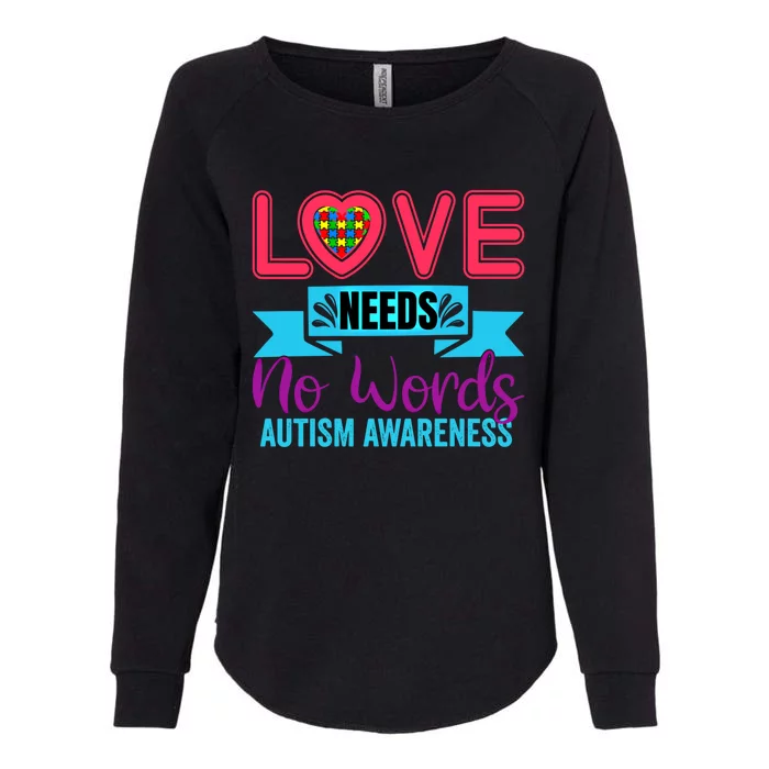 Love Needs No Words Heart Puzzle Pieces Autism Awareness Gift Womens California Wash Sweatshirt