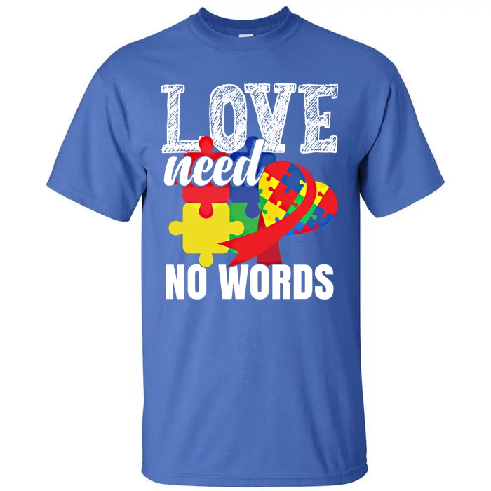 Love Need No Words Autism Great Gift Tall T-Shirt