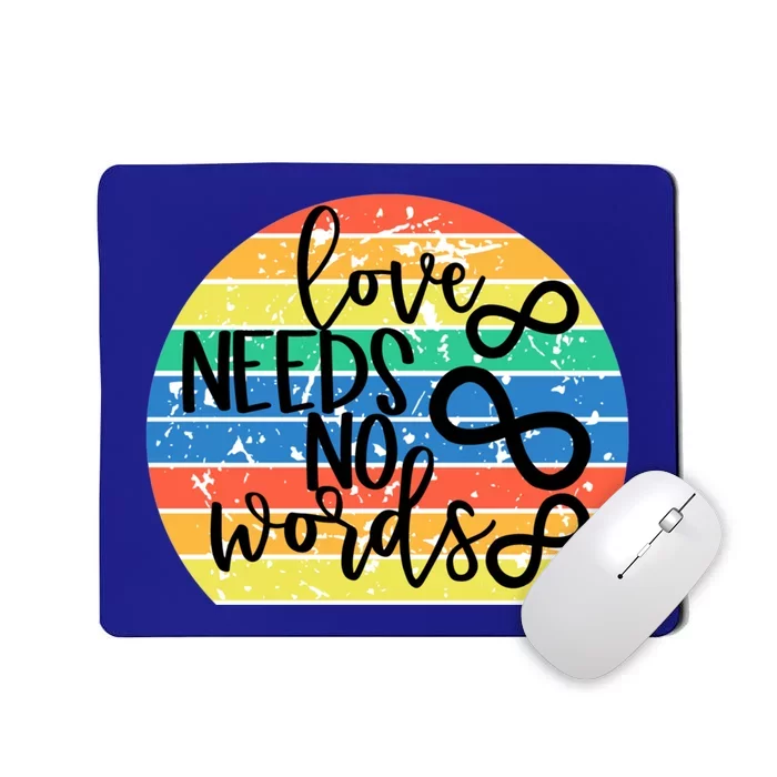 Love Needs No Words Autism Awareness Acceptance Gift Cute Gift Mousepad