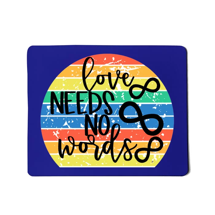 Love Needs No Words Autism Awareness Acceptance Gift Cute Gift Mousepad