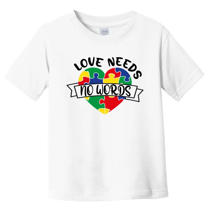 Love Needs No Words Toddler T-Shirt