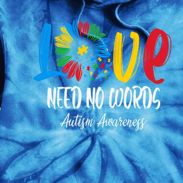 Love Need No Words Autistic Autism Awareness Sunflower Gift Tie Dye Hoodie