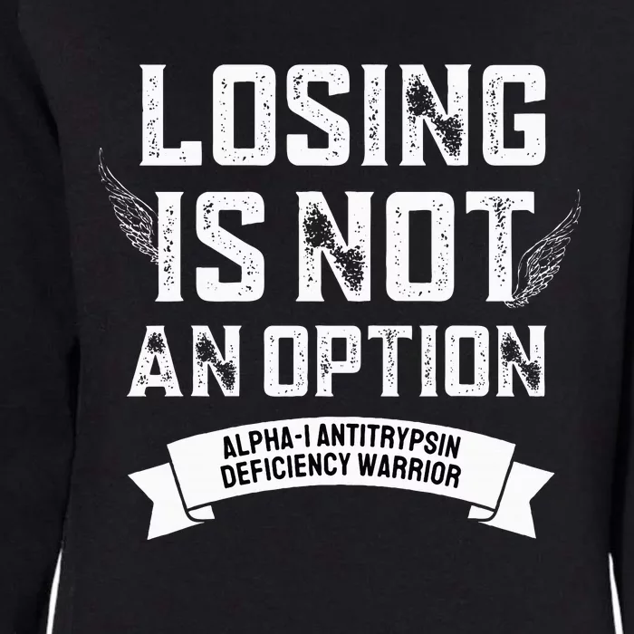 Losing Not Option Alpha1 Antitrypsin Deficiency Womens California Wash Sweatshirt