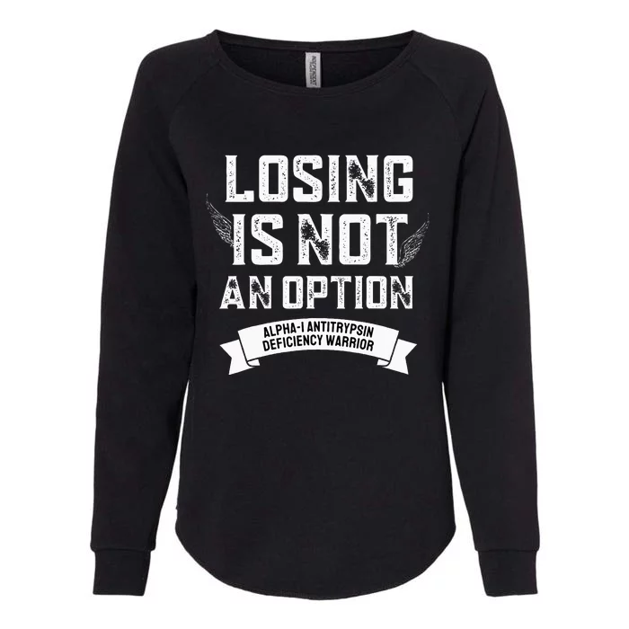 Losing Not Option Alpha1 Antitrypsin Deficiency Womens California Wash Sweatshirt