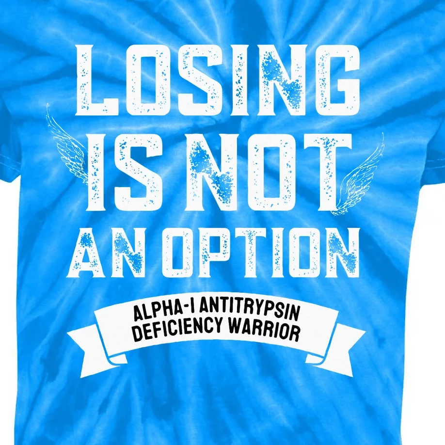 Losing Not Option Alpha1 Antitrypsin Deficiency Kids Tie-Dye T-Shirt