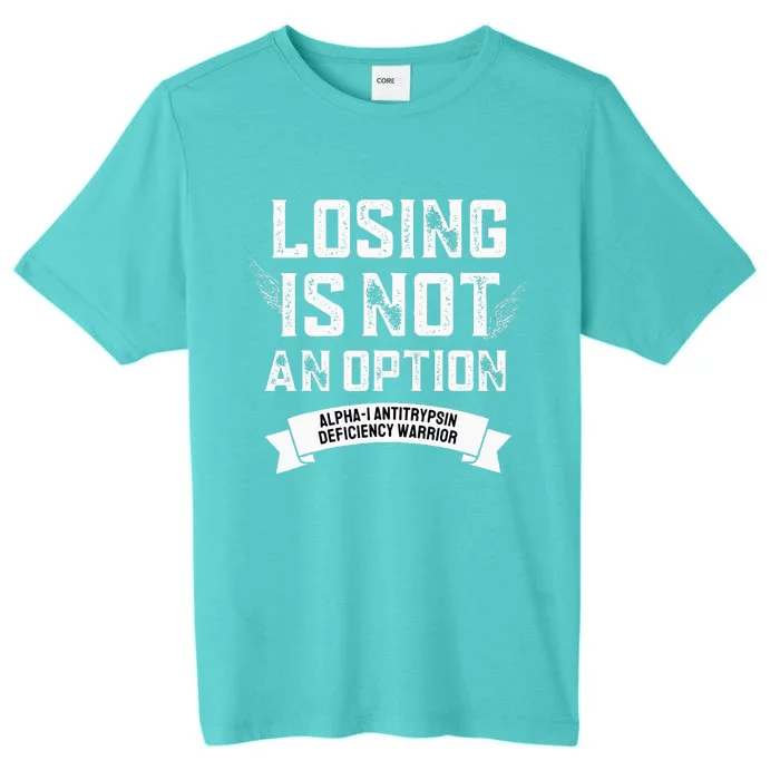 Losing Not Option Alpha1 Antitrypsin Deficiency ChromaSoft Performance T-Shirt