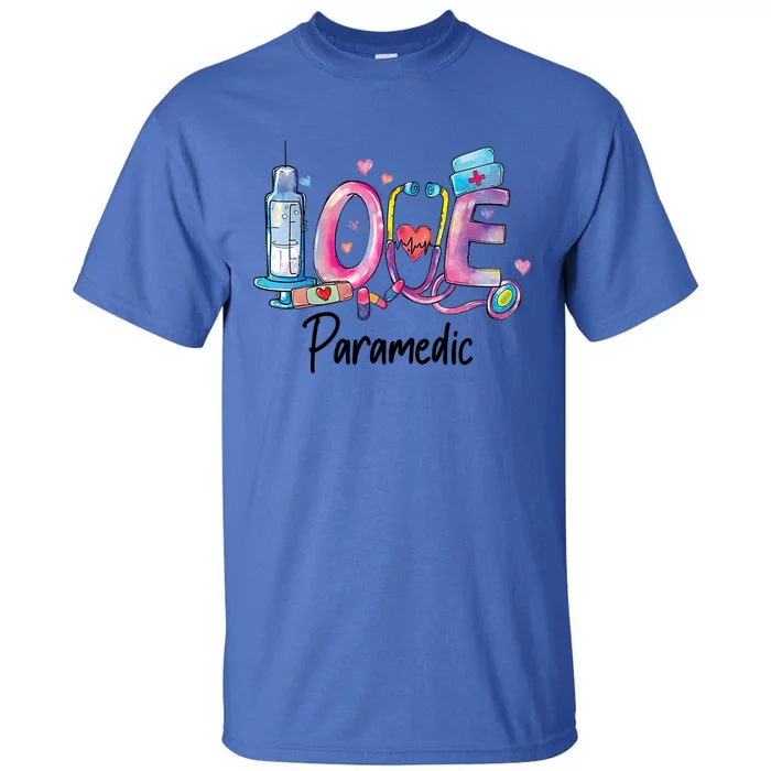 Love Nurse Paramedic Gift Tall T-Shirt