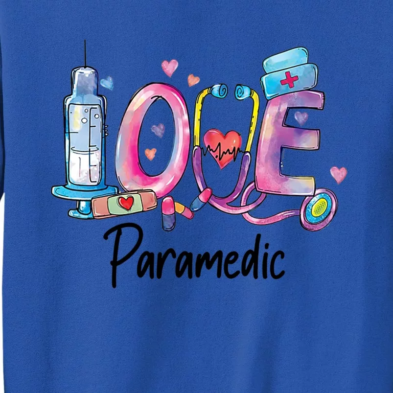 Love Nurse Paramedic Gift Tall Sweatshirt