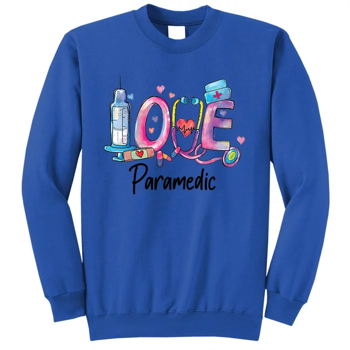 Love Nurse Paramedic Gift Tall Sweatshirt