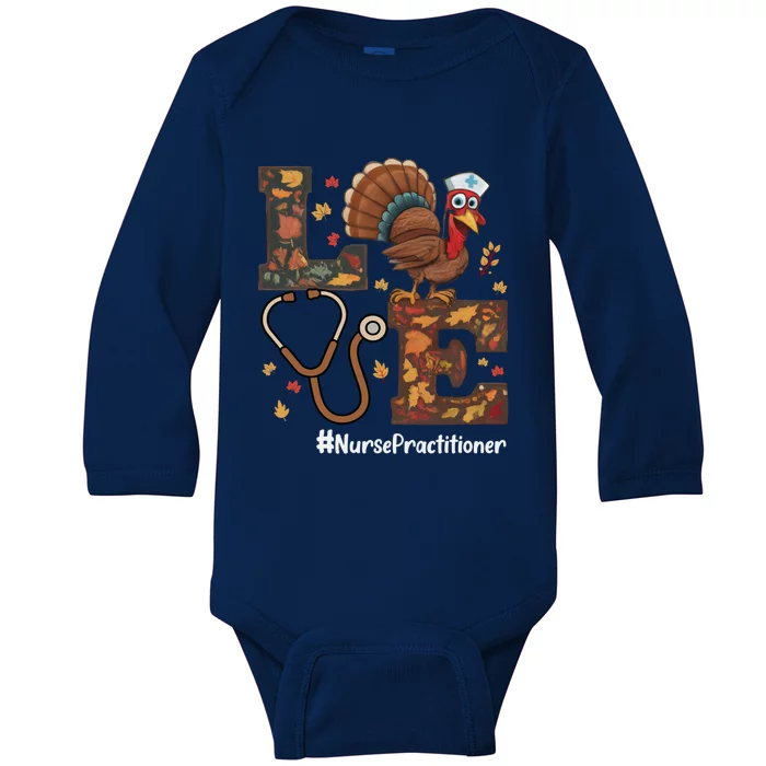 Love Nurse Practitioner Np Thanksgiving Turkey Fall Funny Gift Baby Long Sleeve Bodysuit