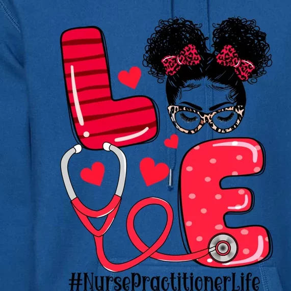 Love Nurse Practitioner Life Nurse Valentines Day Gift Premium Hoodie