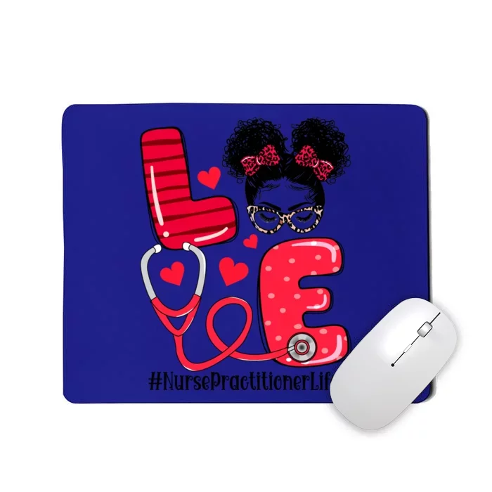 Love Nurse Practitioner Life Nurse Valentines Day Gift Mousepad