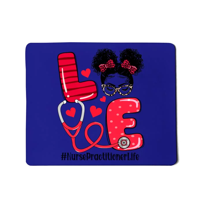 Love Nurse Practitioner Life Nurse Valentines Day Gift Mousepad