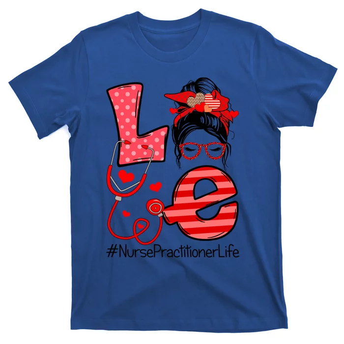 Love Nurse Practitioner Life Nurse Valentine's Day Gift T-Shirt