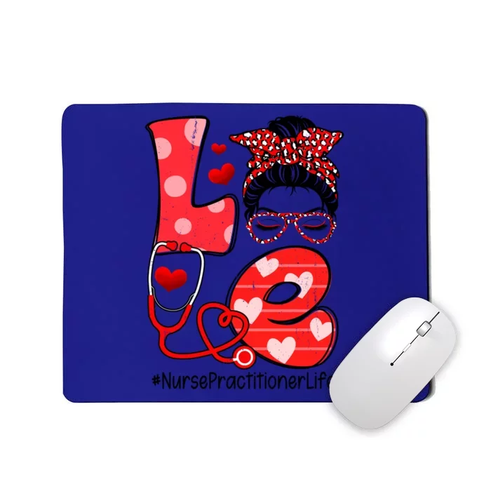 Love Nurse Practitioner Life Nurse Valentine's Day Meaningful Gift Mousepad