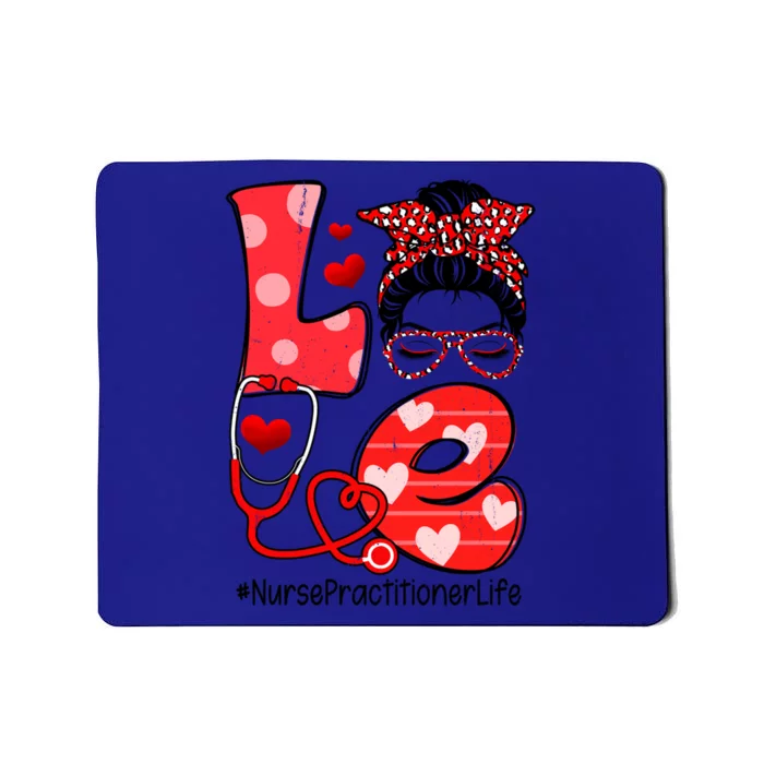 Love Nurse Practitioner Life Nurse Valentine's Day Meaningful Gift Mousepad