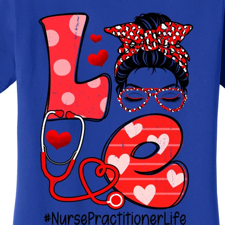 Love Nurse Practitioner Life Nurse Valentine's Day Meaningful Gift Women's T-Shirt